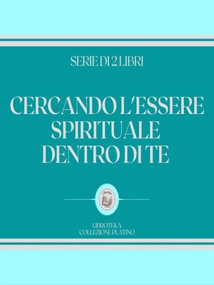 cover image of CERCANDO L'ESSERE SPIRITUALE DENTRO DI TE (SERIE DI 2 LIBRI)